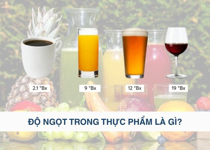 Độ ngọt trong thực phẩm là gì