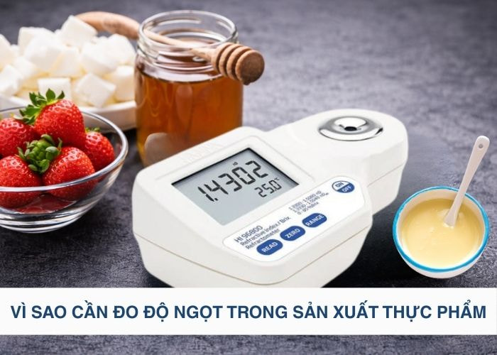 Vì sao cần đo độ ngọt trong sản xuất thực phẩm